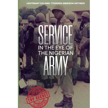 Service in the Eye of the Nigerian Army: The Way and Manner