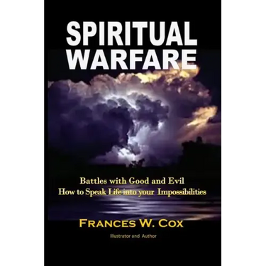 Spiritual Warfare: MY BATTLE WITH GOOD AND EVIL - How to Speak Life into your Impossibilities