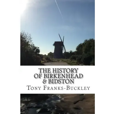 The History of Birkenhead & Bidston: The Wirral Peninsula