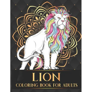 Lion Coloring Book For Adults: 30 Collection of Advanced Stress Relieving Lion Adults Coloring Book For Relaxation and Boost Creativity Birthday Than