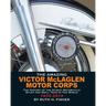 The Amazing Victor McLaglen Motor Corps: The History of the Oldest Motorcycle Stunt and Drill Team in the World