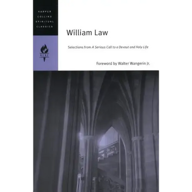 William Law: Selections from a Serious Call to a Devout and Holy Life