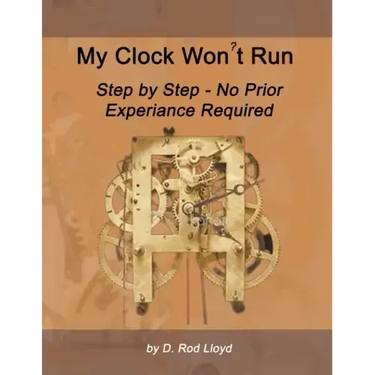 My Clock Won't Run, Step by Step No Prior Experience Required