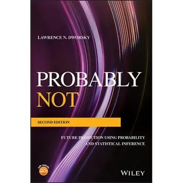 Probably Not: Future Prediction Using Probability and Statistical Inference