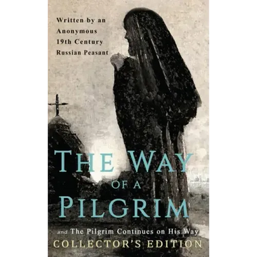 The Way of a Pilgrim and The Pilgrim Continues on His Way: Collector's Edition
