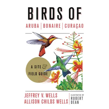 Birds of Aruba, Bonaire, and Curacao: A Site and Field Guide
