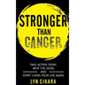 Stronger Than Cancer: Take Action Today, Beat the Odds and Start Living Your Life Again