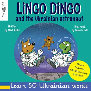 Lingo Dingo and the Ukrainian Astronaut: Laugh as you learn Ukrainian for kids; Ukrainian books for children; learning Ukrainian kids; gifts for Ukrai
