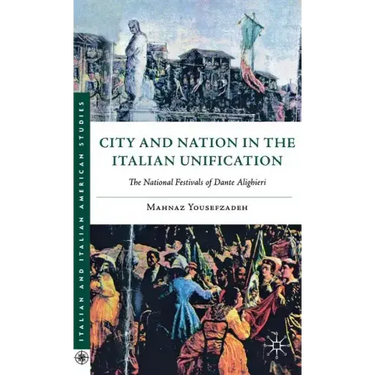 City and Nation in the Italian Unification: The National Festivals of Dante Alighieri
