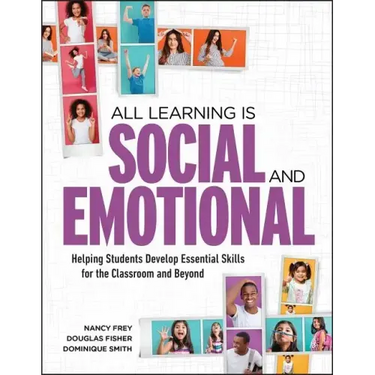 All Learning Is Social and Emotional: Helping Students Develop Essential Skills for the Classroom and Beyond