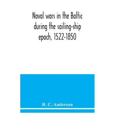 Naval wars in the Baltic during the sailing-ship epoch, 1522-1850