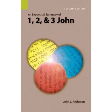 An Exegetical Summary of 1, 2, and 3 John, 2nd Edition