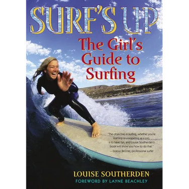 Surf's Up: The Girl's Guide to Surfing