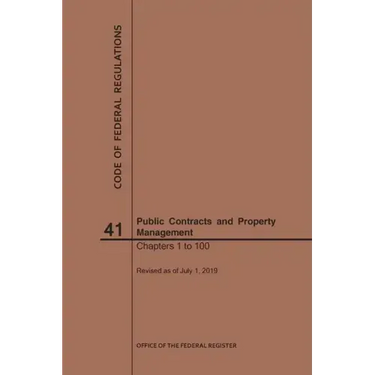Code of Federal Regulations Title 41, Public Contracts and Property Management, Parts 1-100, 2019
