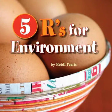 5 R's for Environment: Rethink, Reduce, Reuse, Recycle, Rejoice!