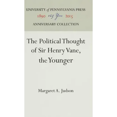 The Political Thought of Sir Henry Vane, the Younger