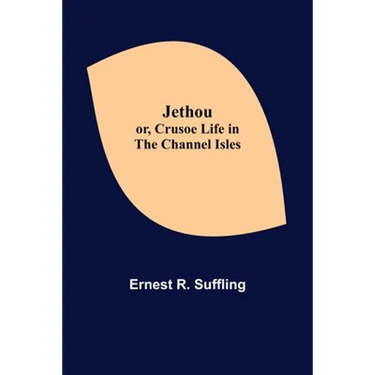 Jethou; or, Crusoe Life in the Channel Isles