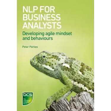 Nlp for Business Analysts: Developing Agile Mindset and Behaviours
