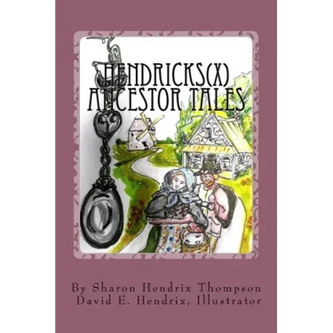 Hendricks(x) Ancestor Tales: Albertus and Helchey, the Immigrants.