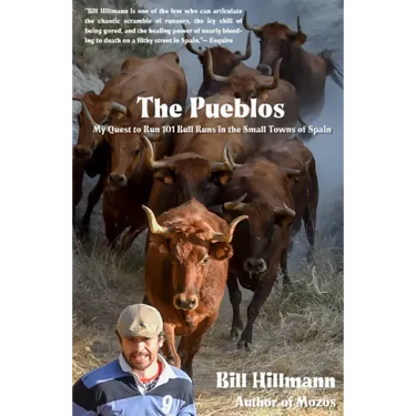 The Pueblos: My Quest to Run 101 Bull Runs in the Small Towns of Spain