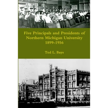 Five Principals and Presidents of Northern Michigan University 1899-1959