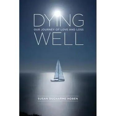 Dying Well: Our Journey of Love and Loss