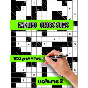 Kakuro Cross Sums Puzzles: Large Print Puzzles - Kakuro Puzzles for Adults & Seniors - Keep Your Brain Young Vol.2