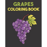 Grapes Coloring Book: Beautiful Grapes Designs for Stress Relief and Relaxation