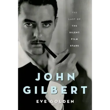 John Gilbert: The Last of the Silent Film Stars