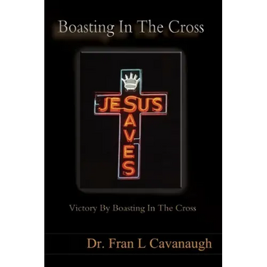 Boasting In The Cross: Victory By Boasting In The Cross