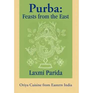 Purba: Feasts from the East: Oriya Cuisine from Eastern India