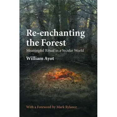 Re-enchanting the Forest: Meaningful Ritual in a Secular World