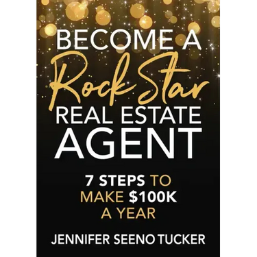 Become a Rock Star Real Estate Agent: 7 Steps to Make $100k a Year