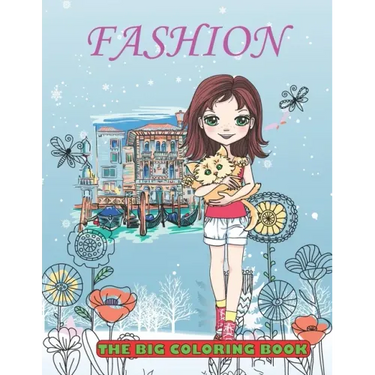FASHION The Big Coloring Book: My Favorite Colouring Book / Fun Stylish & Beauty show / Cute and fresh styles for young Girls Women & Adults / + 50 P