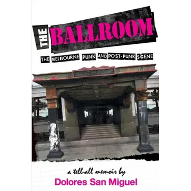 The Ballroom: The Melbourne Punk and Post-Punk Scene