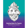 Coloring Book For Tweens: Stress Relieving Animals: Colouring Pages For Boys & Girls, Preteens, Ages 8-12, Detailed Zendoodle Drawings For Relax