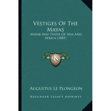 Vestiges of the Mayas: Mayab and Those of Asia and Africa (1881)