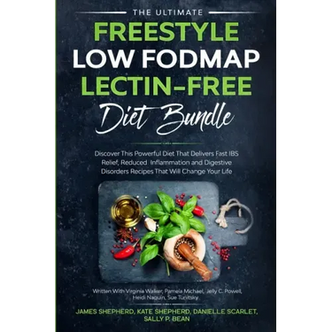 The Ultimate Freestyle Low Fodmap Lectin-Free Diet Bundle: Discover This Powerful Diet That Delivers Fast IBS Relief, Reduced Inflammation and Digesti