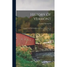 History Of Vermont: Natural, Civil And Statistical, In Three Parts, With An Appendix. 1853