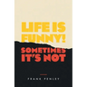 Life is Funny!: Sometimes It's Not.