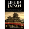 Life in Japan: Understanding the cultures and knowing the rules. What you need to know about living in Japan