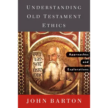 Understanding Old Testament Ethics: Approaches and Explorations
