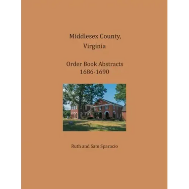 Middlesex County, Virginia Order Book Abstracts 1686-1690