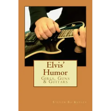 Elvis' Humor: Girls, Guns & Guitars