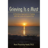 Grieving Is a Must: A Christian Approach to Coping with the Loss of a Loved One