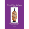 Wood You Believe Volume 8: THE GRIEVING SELF: Loss & Recovery (New Edition)