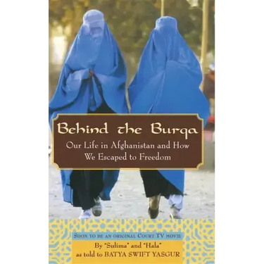 Behind the Burqa: Our Life in Afghanistan and How We Escaped to Freedom