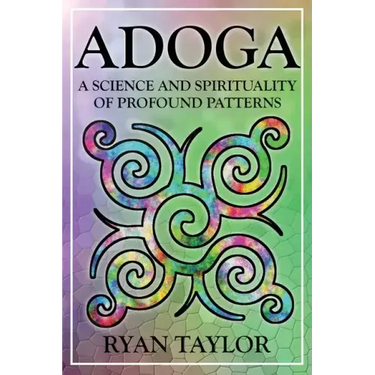 Adoga: A Science and Spirituality of Profound Patterns