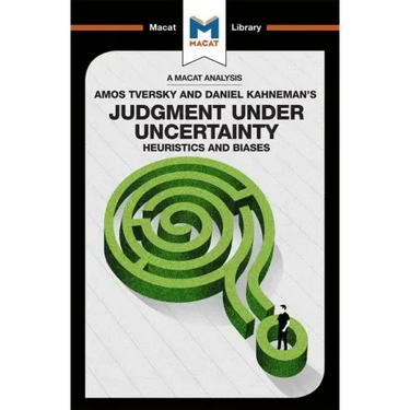 An Analysis of Amos Tversky and Daniel Kahneman's Judgment Under Uncertainty: Heuristics and Biases