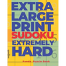 Extra Large Print Sudoku Extremely Hard: Sudoku In Very Large Print - Brain Games Book For Adults